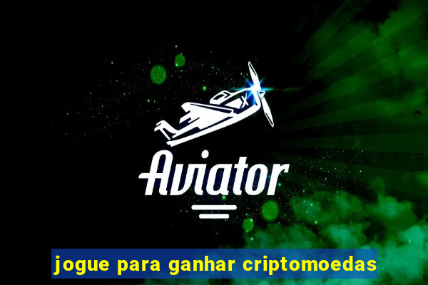 jogue para ganhar criptomoedas